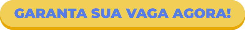 Garanta sua vaga Agora!